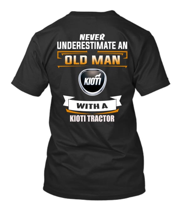 NEVER UNDERESTIMATE AN OLD MAN WITH A KIOTI TRACTOR T-Shirt