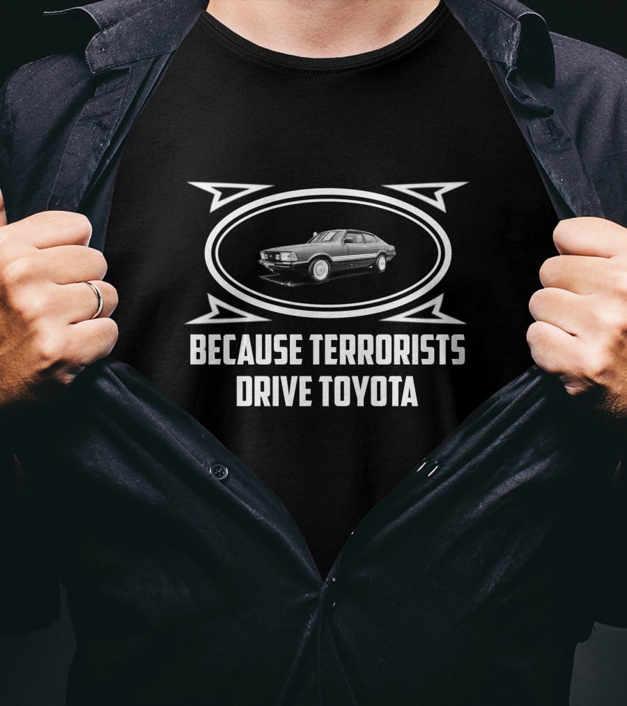Nhatlacthanh22 Because Terrorists Drive Toyota T-Shirt
