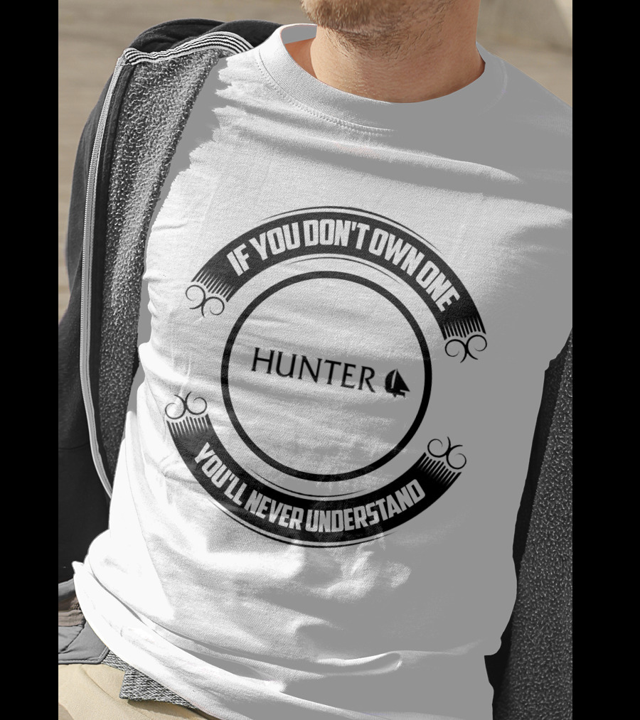 If You Don't Own One You'll Never Understand Hunter Sailboat T-Shirt