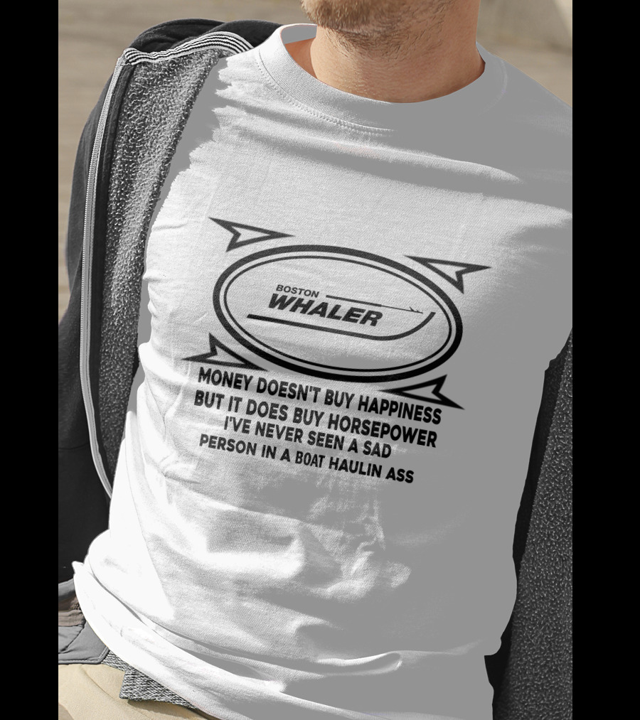 Boston Whaler Money Doesn't Buy Happiness But It Does Buy Horsepower T-Shirt