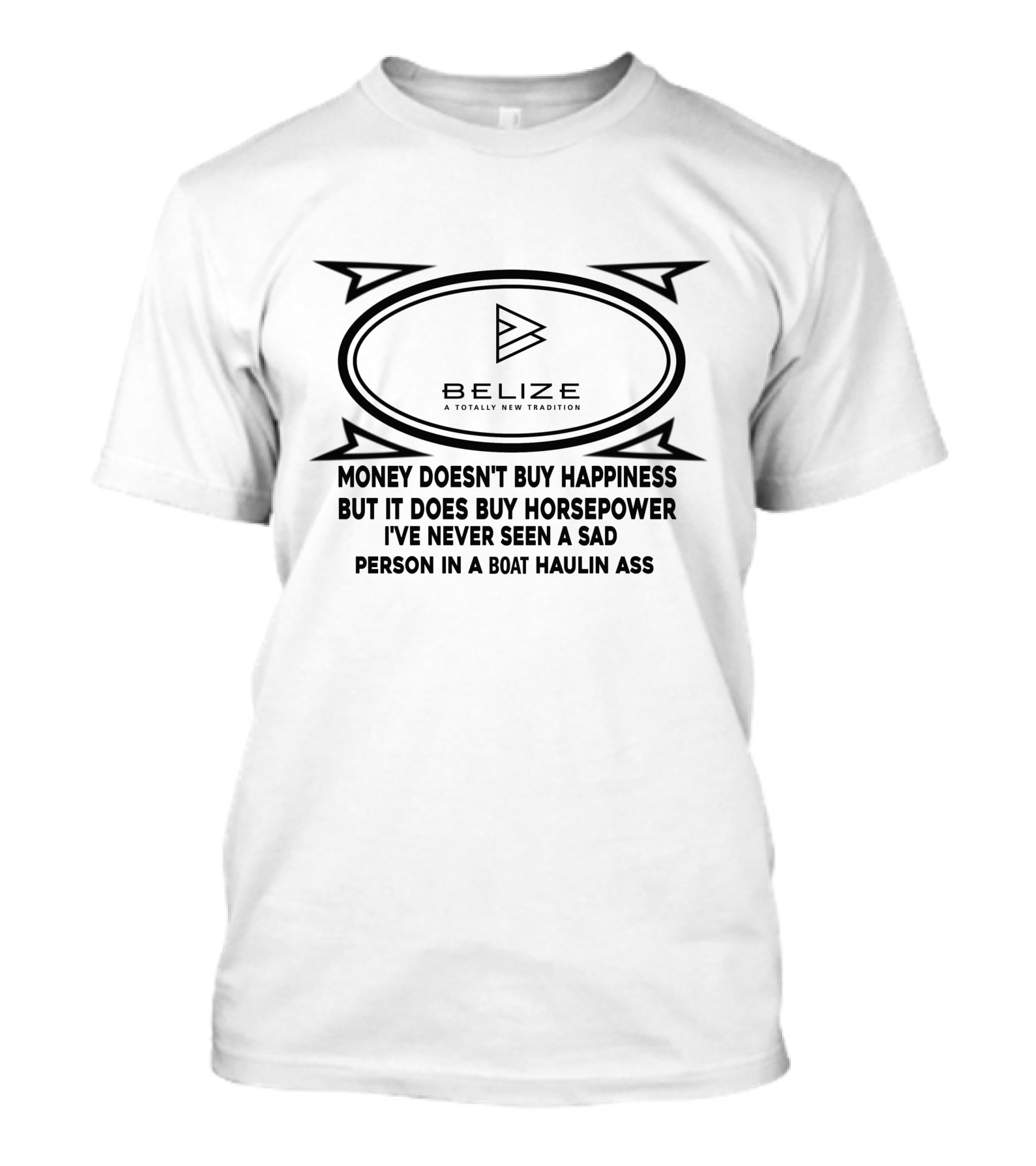 Belize A Totally New Tradition Money Doesn't Buy Happiness But It Does Buy Horsepower Boat Trader T-Shirt