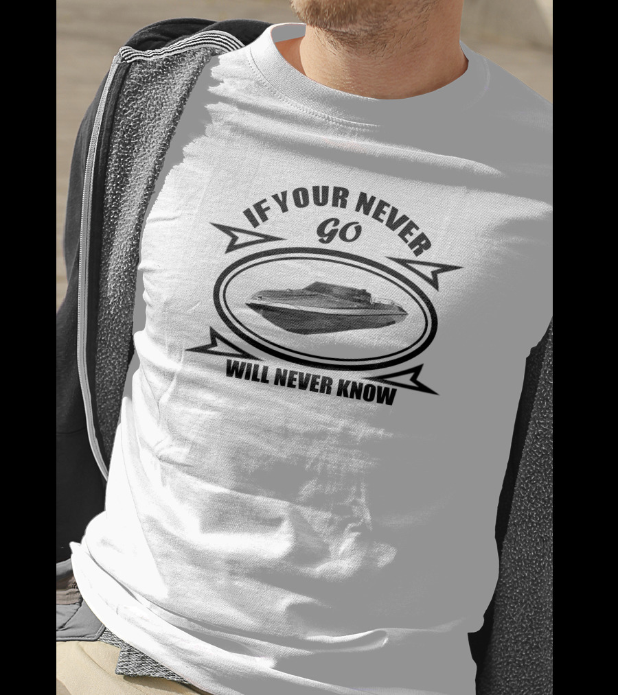 Glastron CVX If You Never Go You Will Never Know T-Shirt