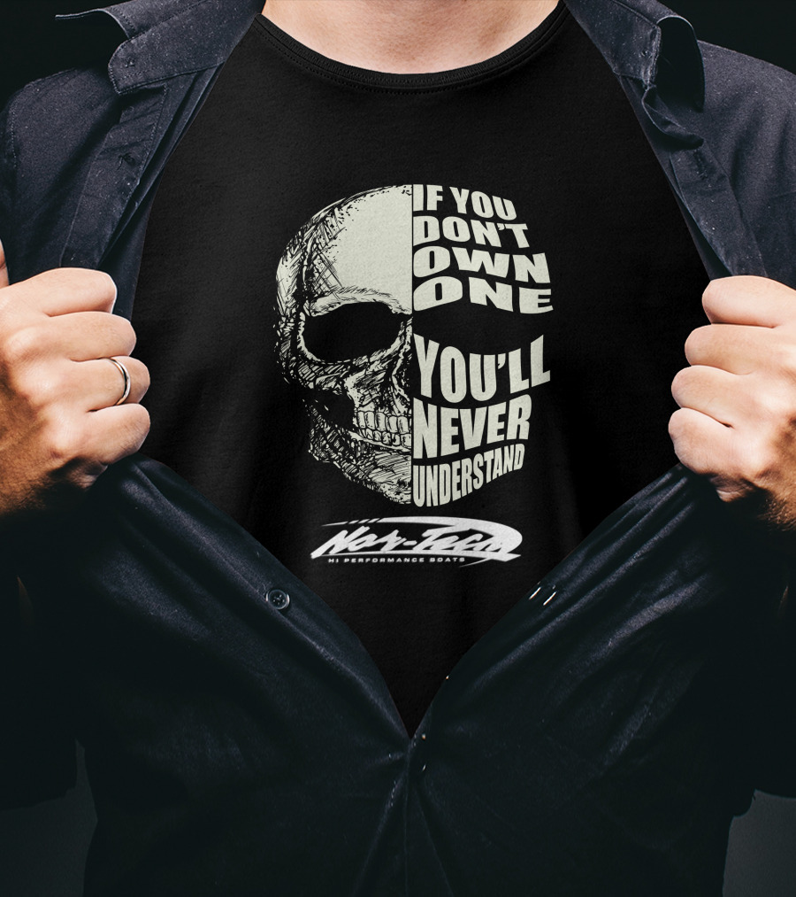 Nor Tech Hi Performance Boats If You Don't Own One You'll Never Understand T-Shirt