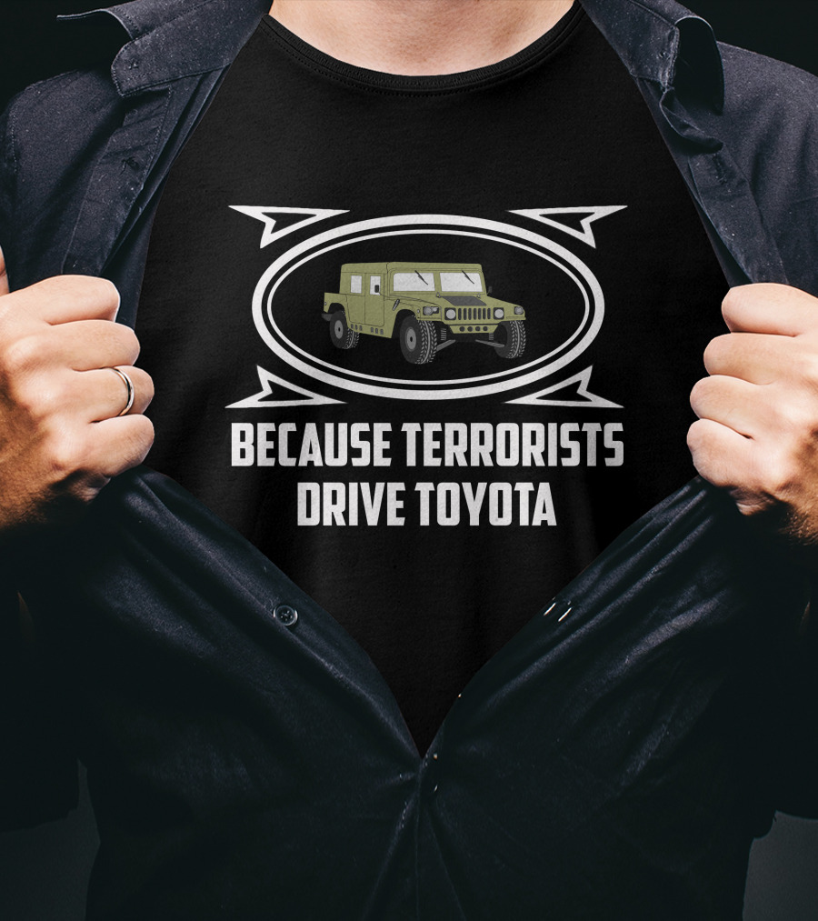 Humer Because Terrorists Drive Toyota T-Shirt