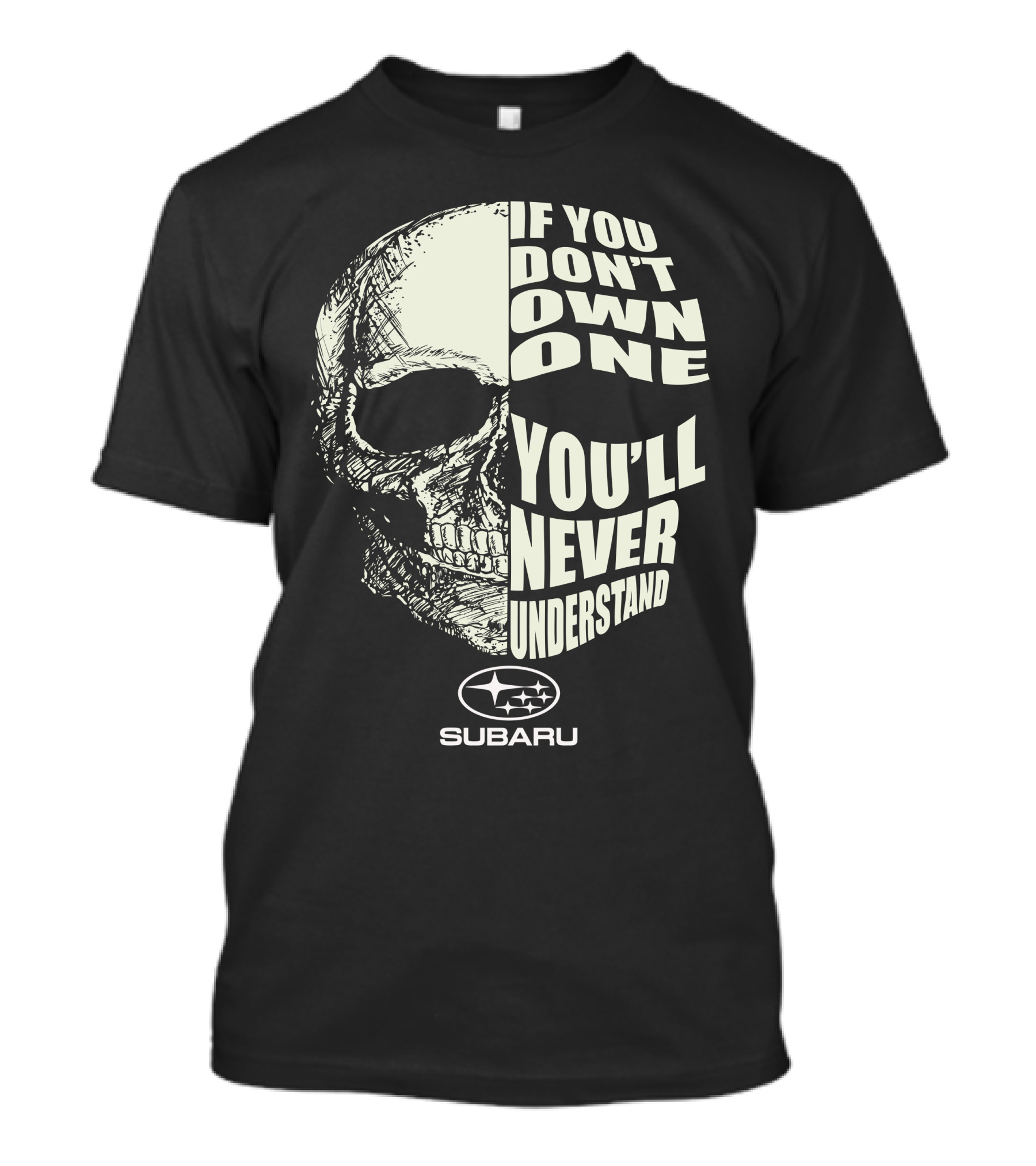 If You Don't Own One You'll Never Understand Subaru T-Shirt