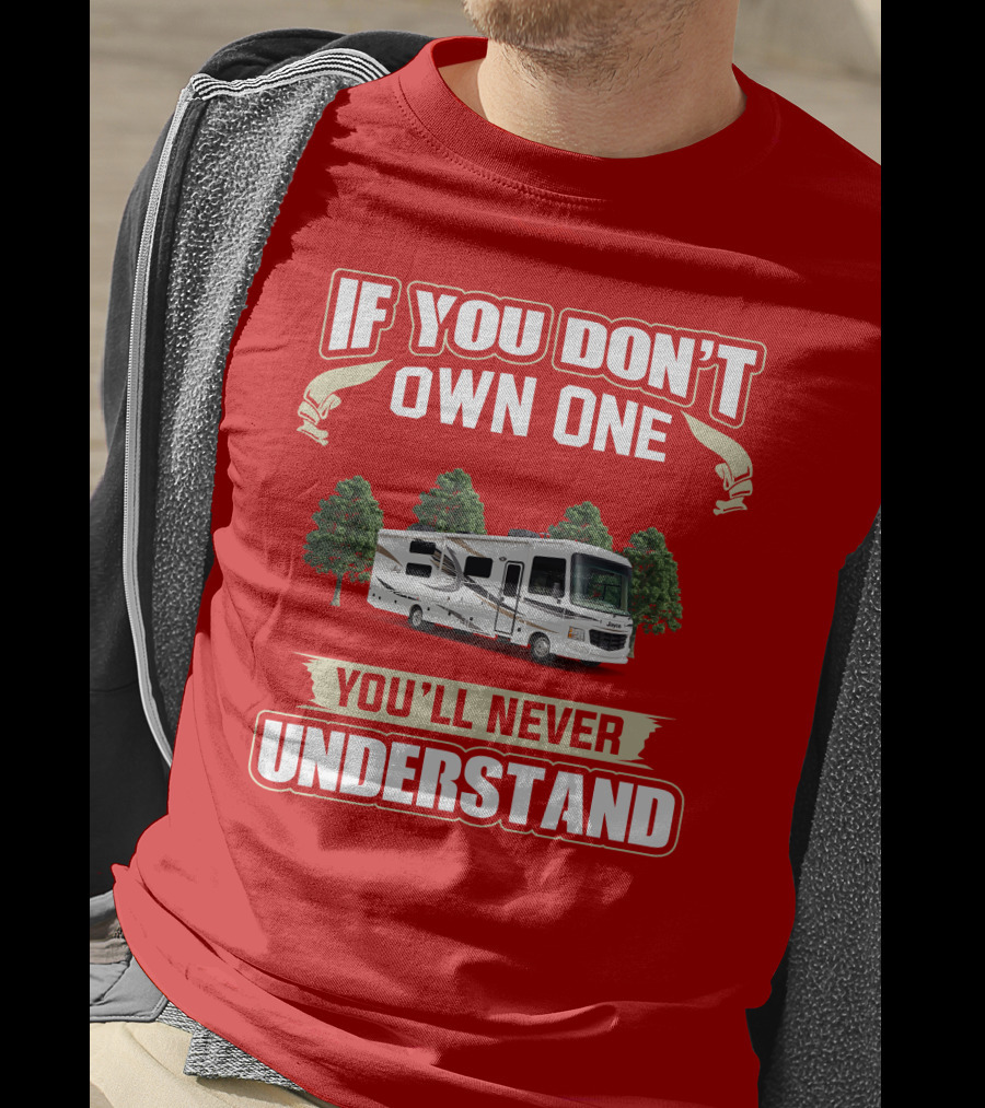 Jayco Alante Class RV If You Don't Own One You'll Never Understand T-Shirt