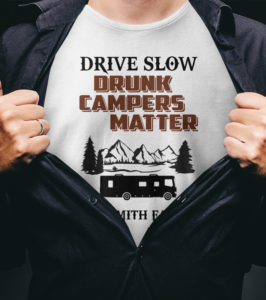Drive Slow Drunk Campers Matter The Smith Family T-Shirt