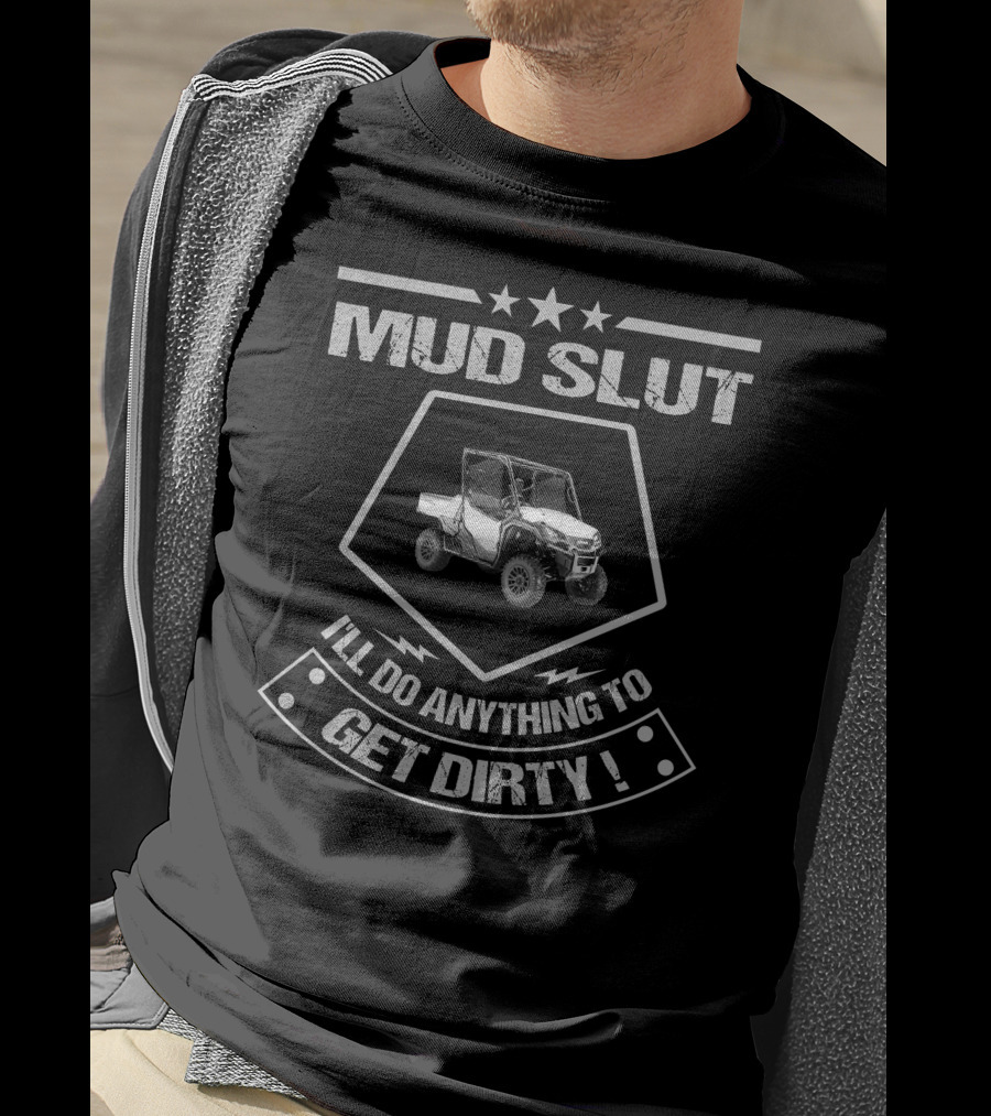 Mud Slut Pioneer 1000 Riders I'll Do Anything To Get Dirty T-Shirt