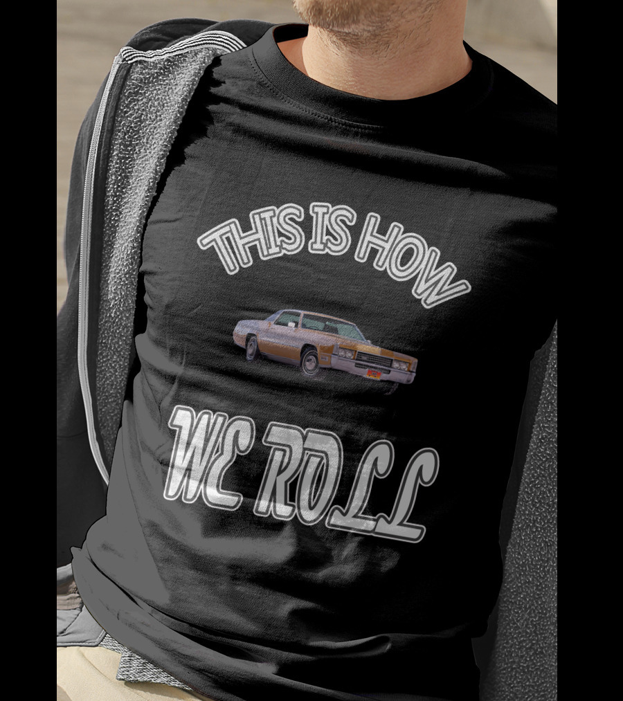 THIS IS HOW WE ROLL Classic Car T-Shirt