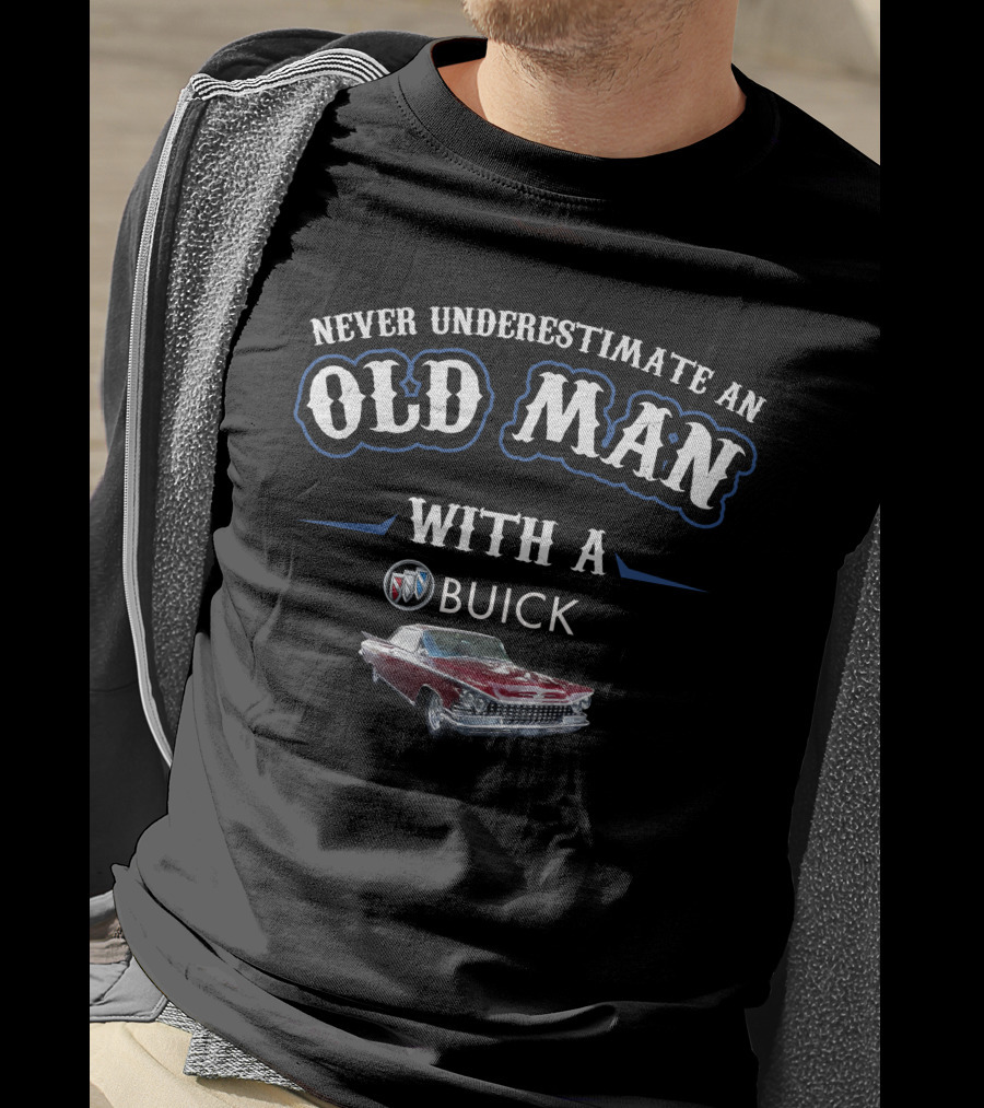 Never Underestimate An Old Man With A Buick Invicta T-Shirt