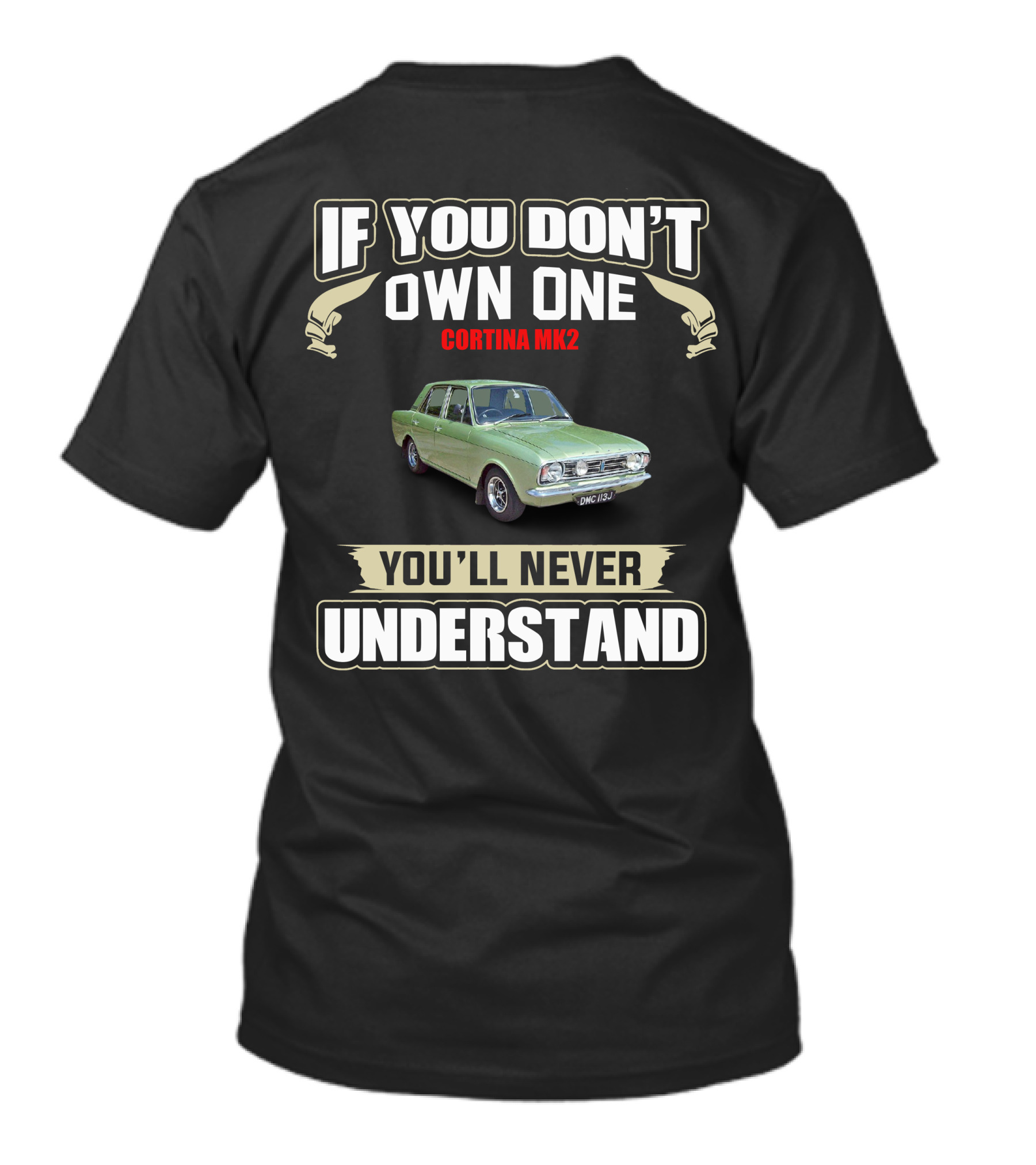 If You Don't Own One Cortina MK2 You'll Never Understand T-Shirt