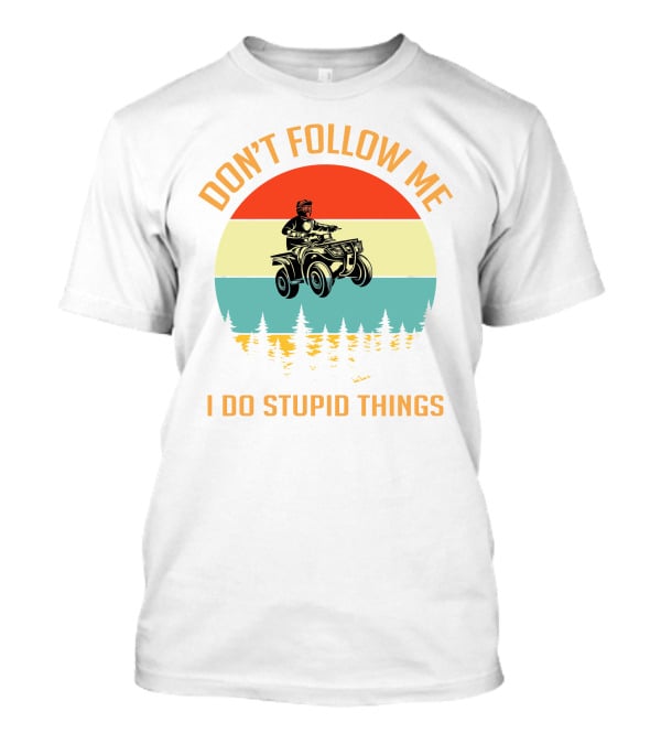 Don’t Follow Me I Do Stupid Things NC ATV Vintage Sunset T-Shirt