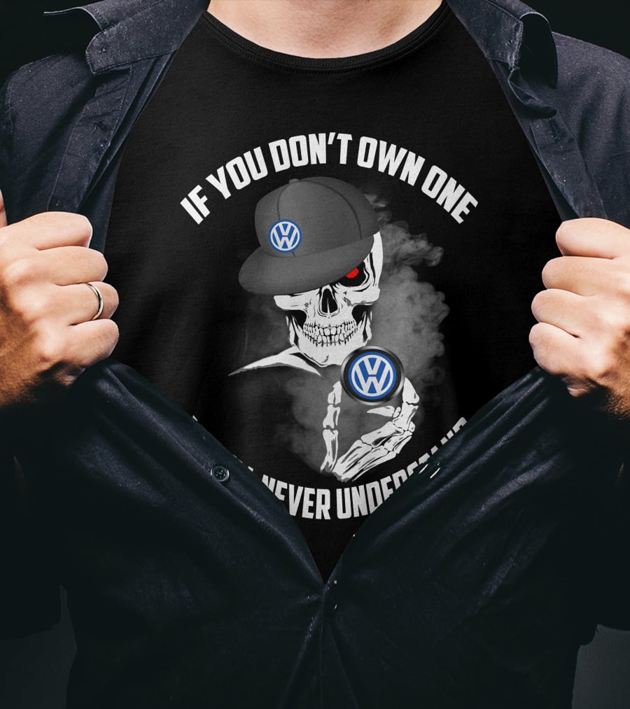 If You Don't Own One You'll Never Understand VW Logo Skull Hat T-Shirt