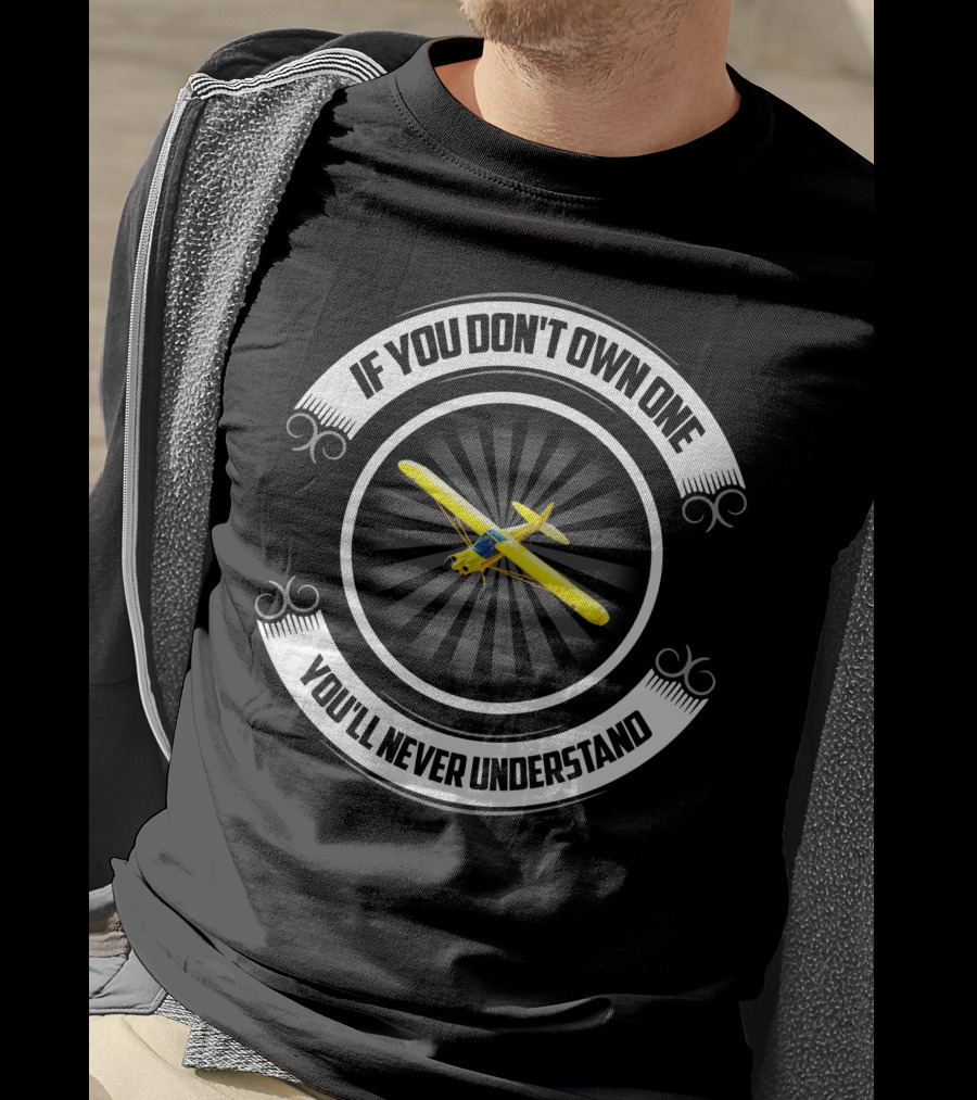 If You Don't Own One You'll Never Understand Yellow Airplane T-Shirt