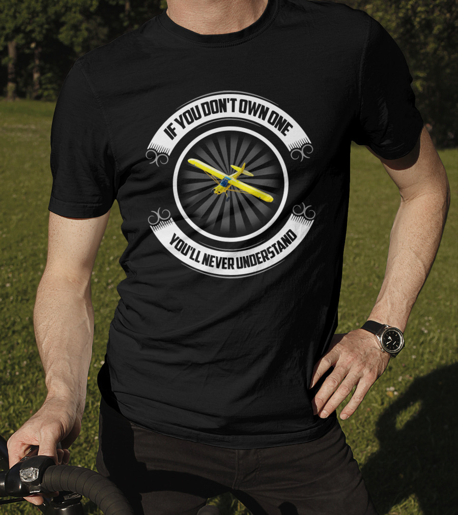 If You Don't Own One You'll Never Understand Yellow Airplane T-Shirt