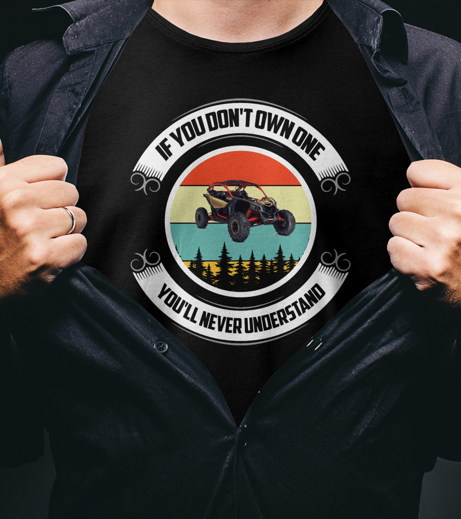 If You Don't Own One You'll Never Understand Can Am X3 Adventure T-Shirt