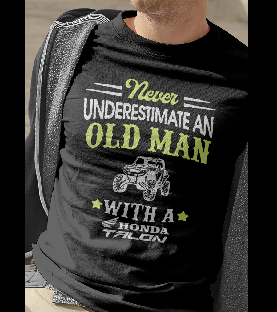 Never Underestimate An Old Man With A Honda Talon T-Shirt