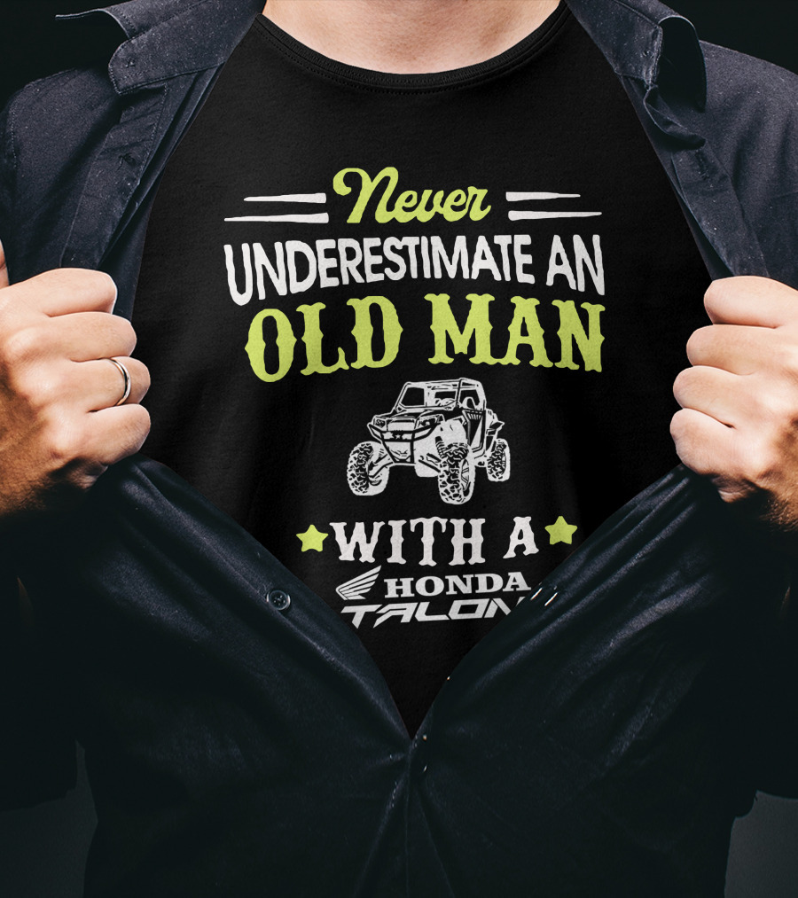 Never Underestimate An Old Man With A Honda Talon T-Shirt