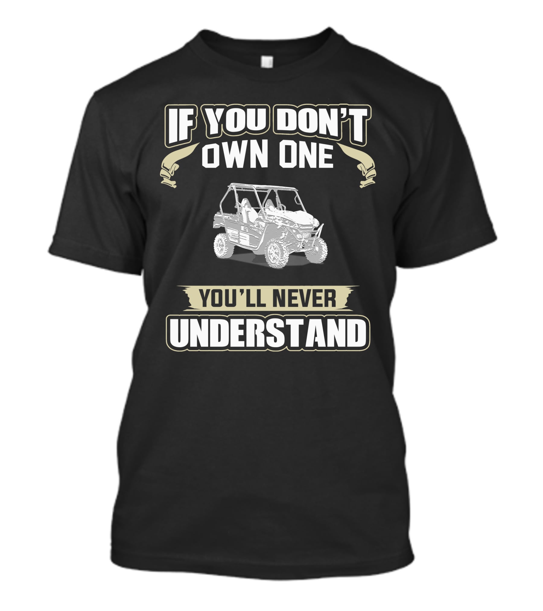 Teryx Riders If You Don’t Own One You’ll Never Understand T-Shirt