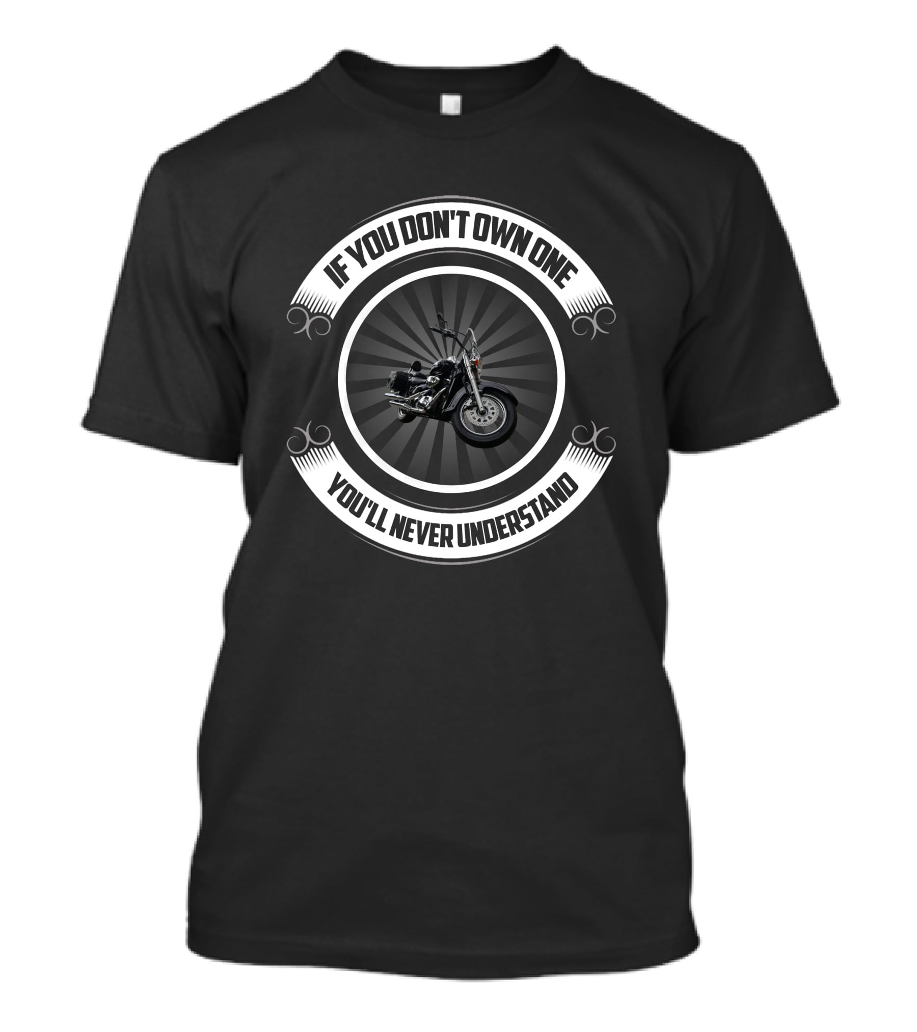 If You Don't Own One You'll Never Understand Motorcycle T-Shirt
