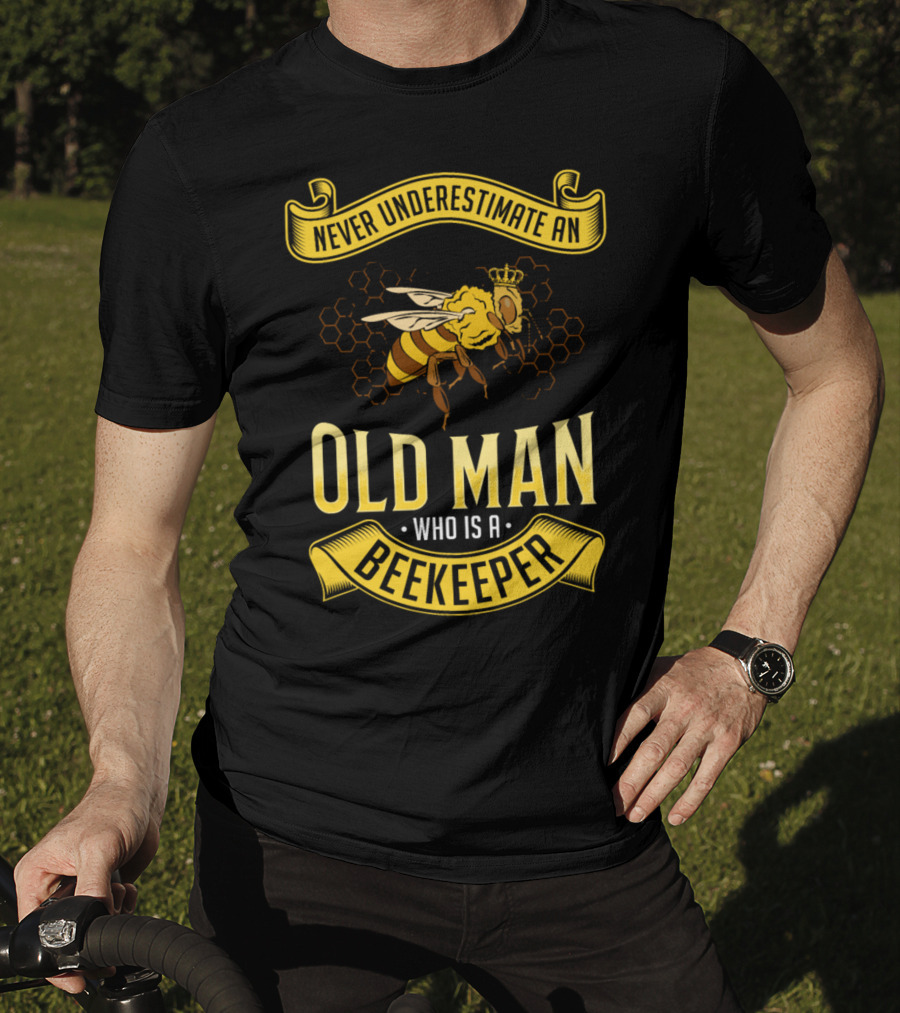 Never Underestimate An Old Man Who Is A Beekeeper T-Shirt