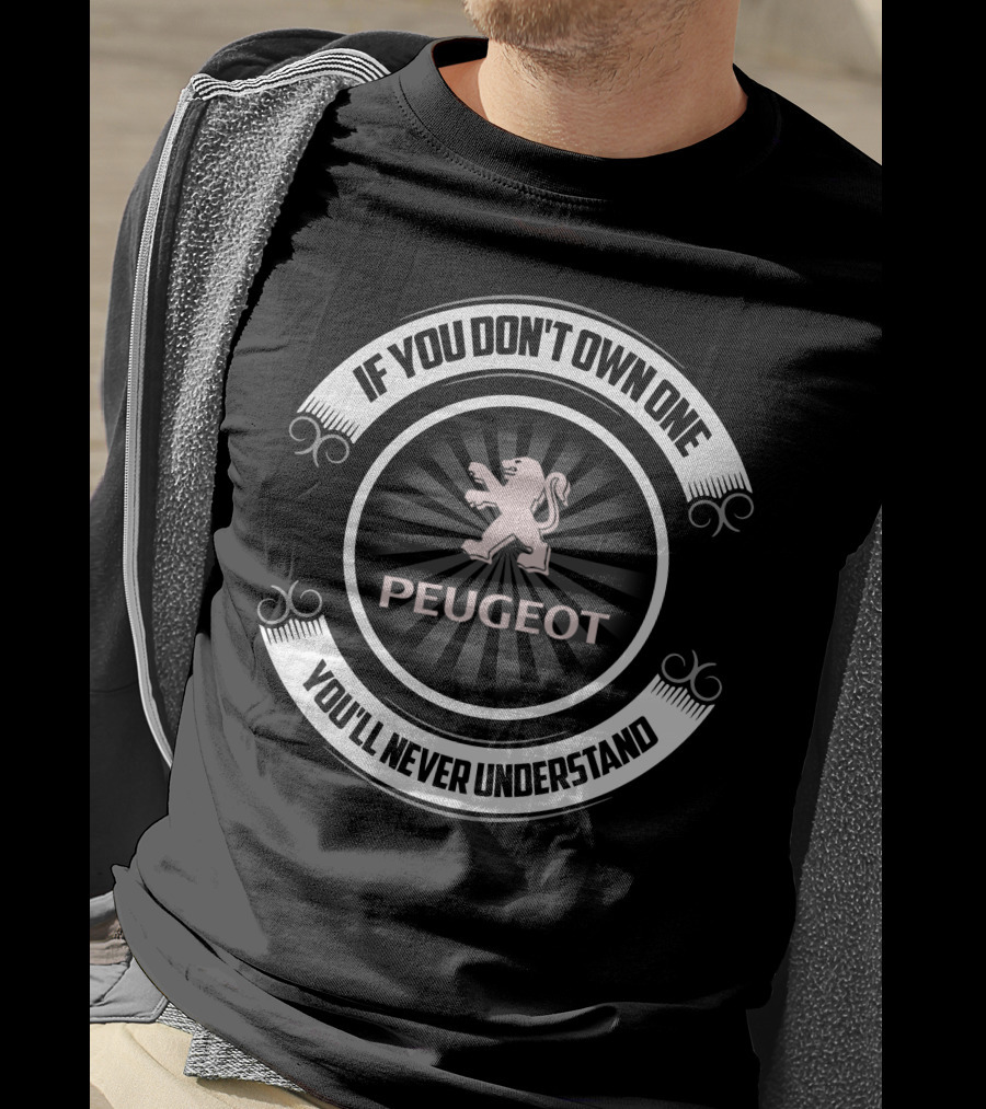 If You Don't Own One You'll Never Understand Peugeot Boxer T-Shirt