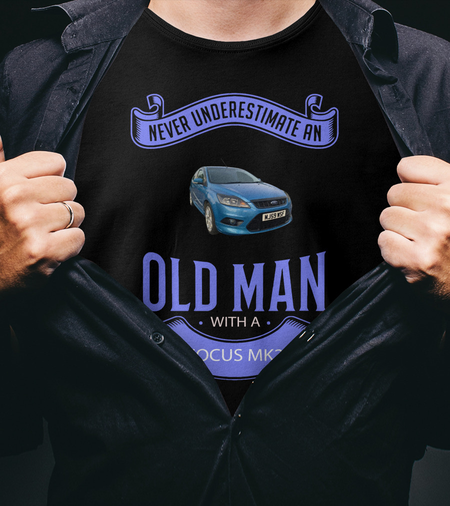 Never Underestimate An Old Man With A Focus Mk2 T-Shirt