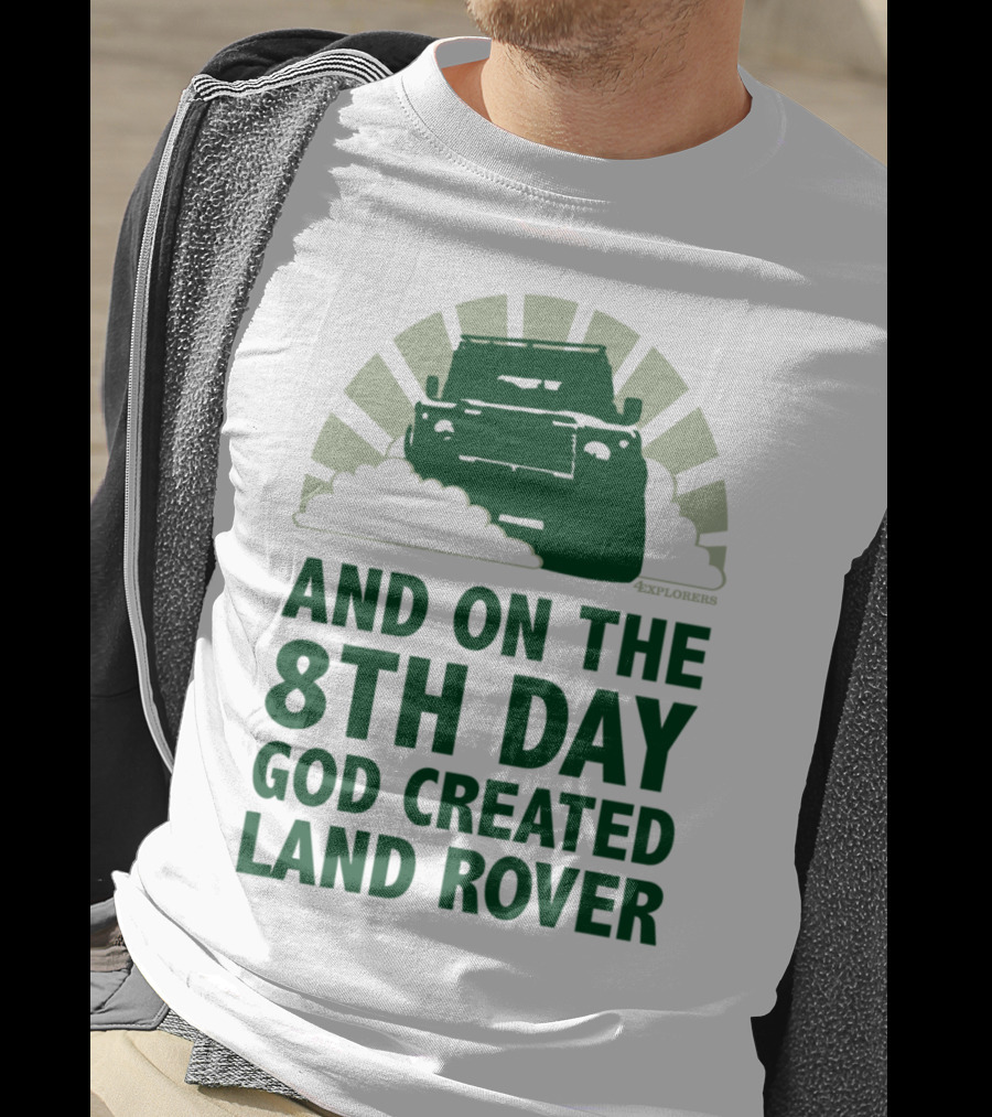And On The 8Th Day God Created Land Rover T-Shirt