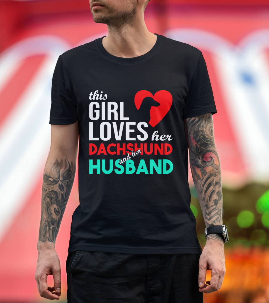 this girl loves her dachshund and her husband T-Shirt