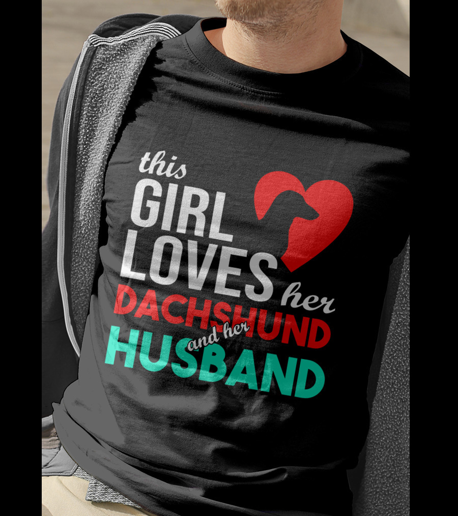 This Girl Loves Her Dachshund And Her Husband T-Shirt