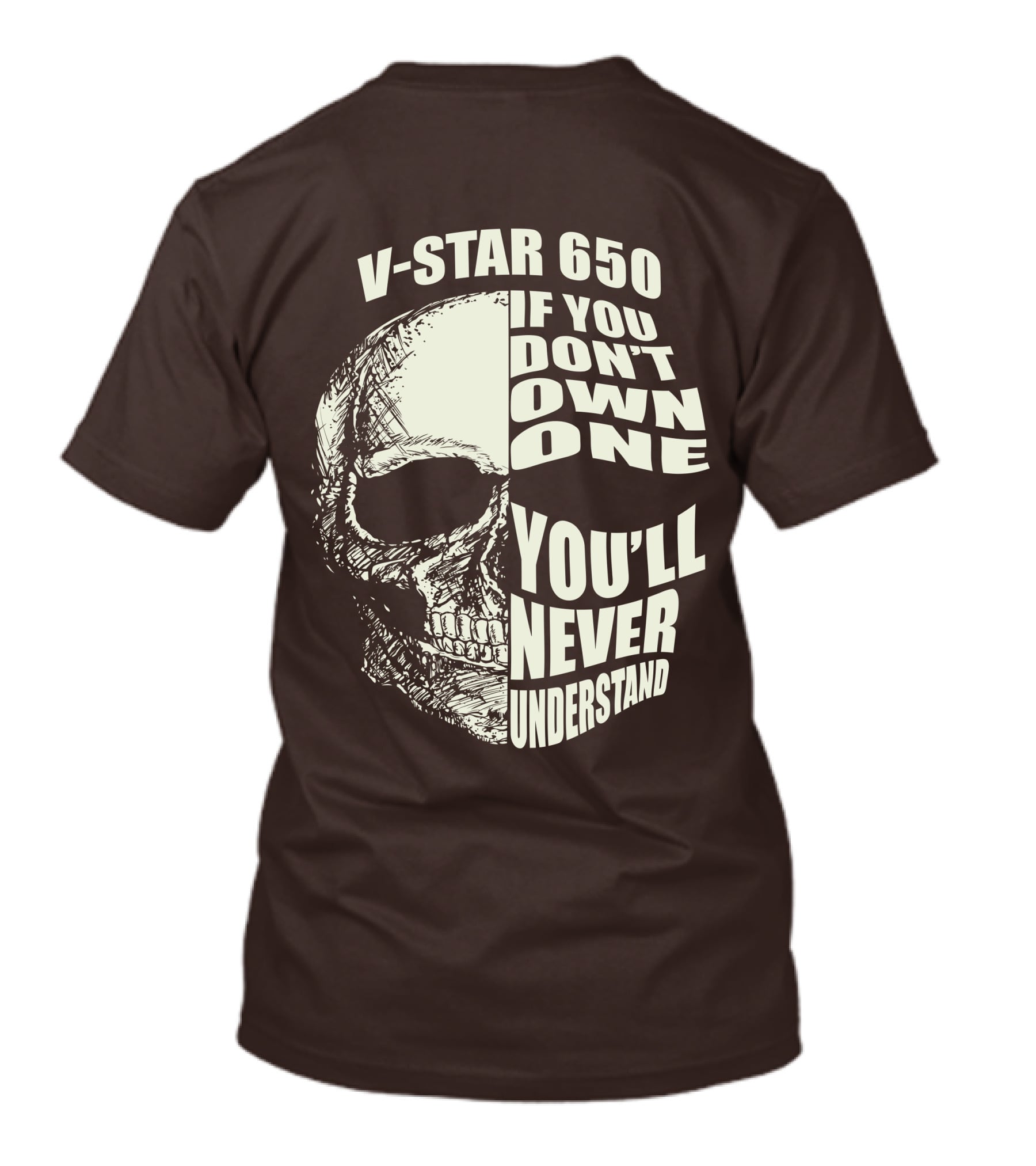 V-Star 650 If You Don't Own One You'll Never Understand Skull T-Shirt