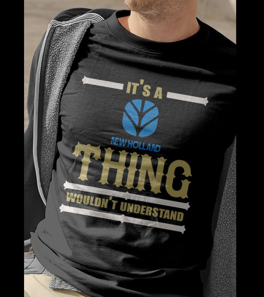 It's A Newholland Thing Wouldn't Understand T-Shirt
