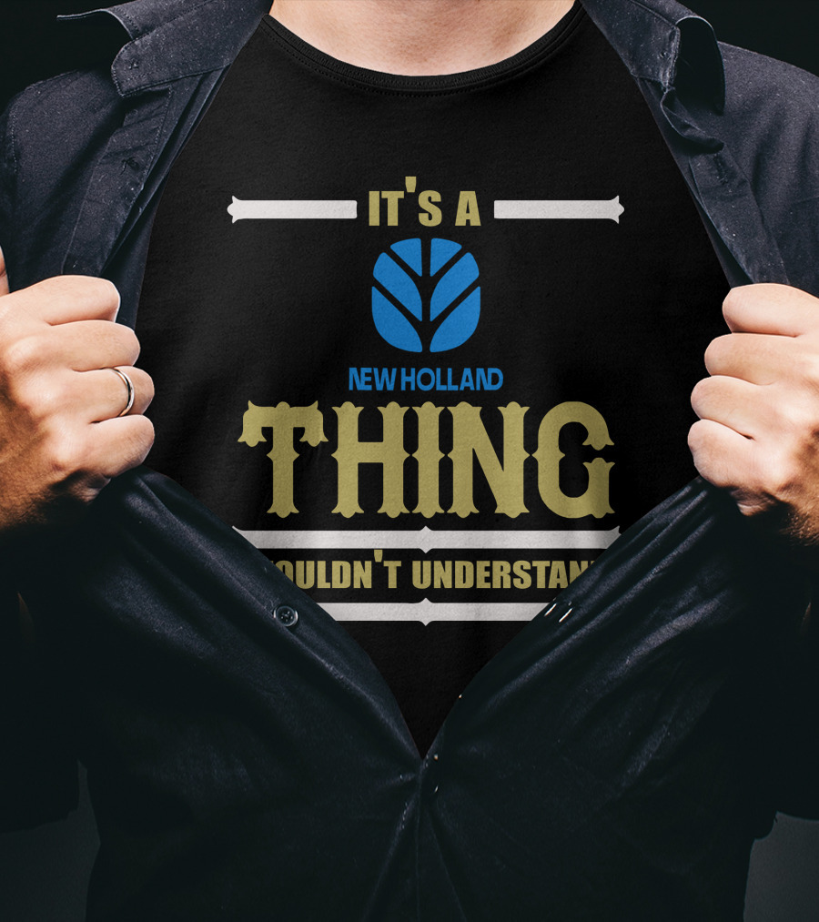 It's A Newholland Thing Wouldn't Understand T-Shirt
