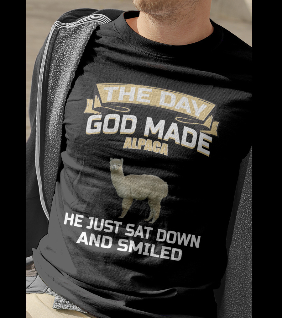 The Day God Made Alpaca He Just Sat Down And Smiled T-Shirt