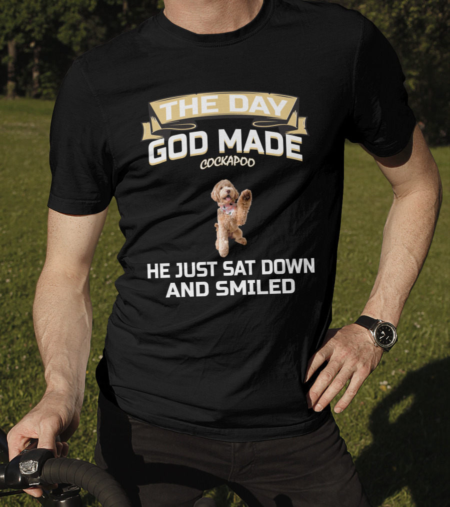 The Day God Made Cockapoo He Just Sat Down And Smiled T-Shirt