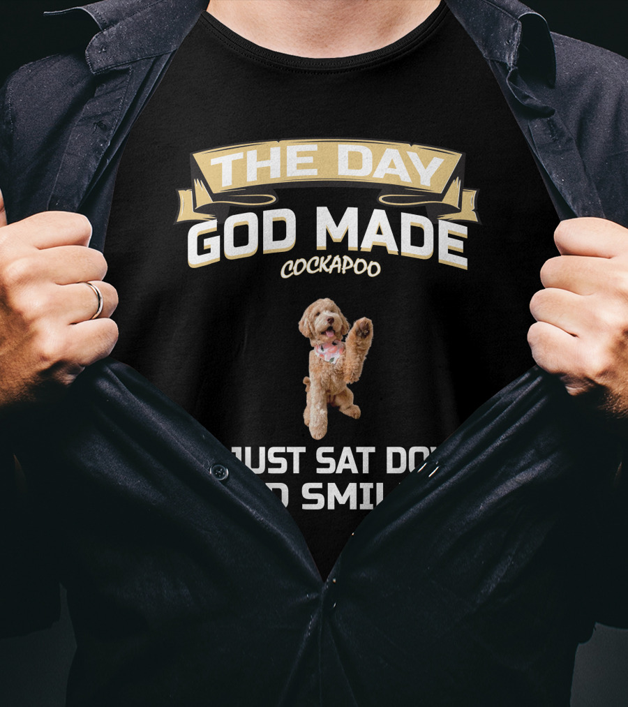 The Day God Made Cockapoo He Just Sat Down And Smiled T-Shirt