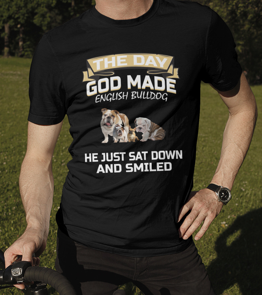 The Day God Made English Bulldog He Just Sat Down And Smiled T-Shirt