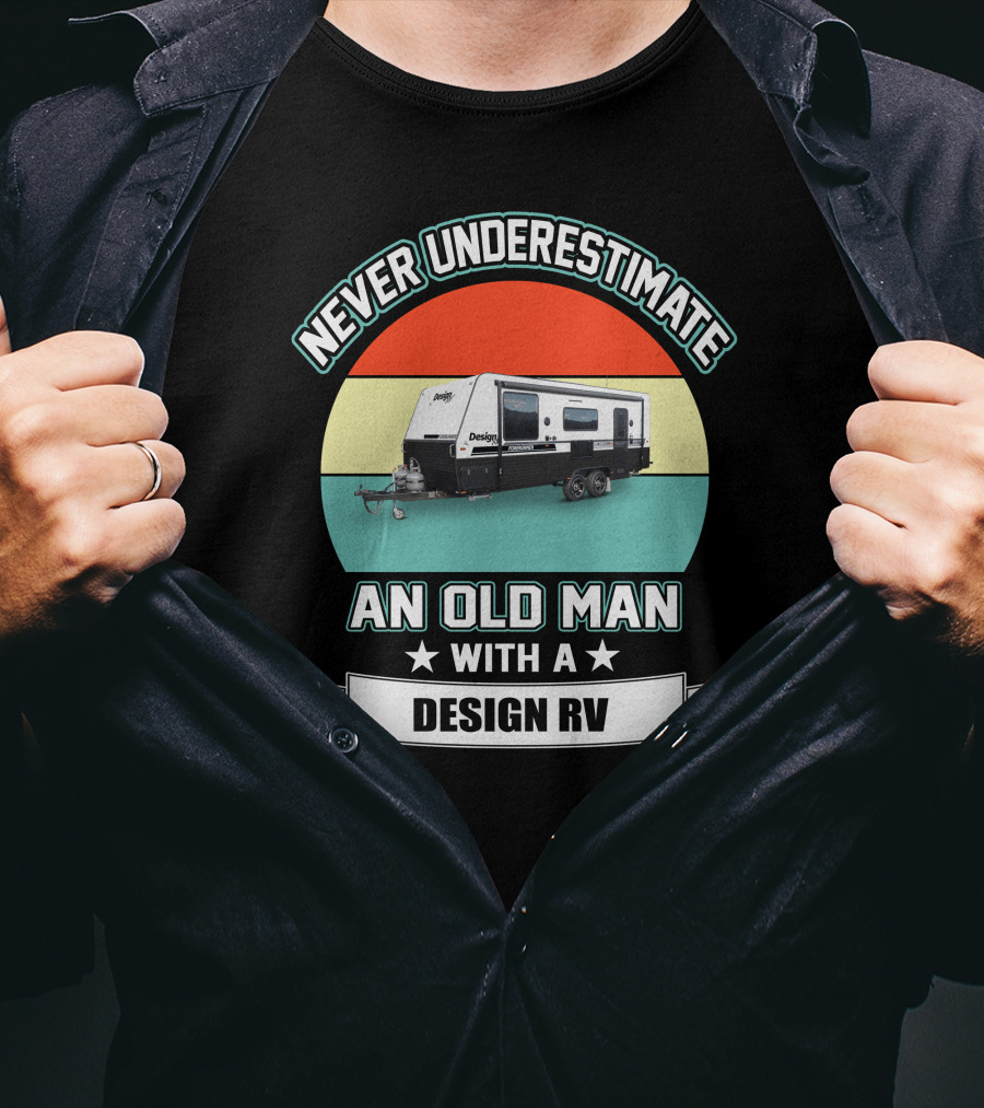 Never Underestimate An Old Man With A Design RV T-Shirt