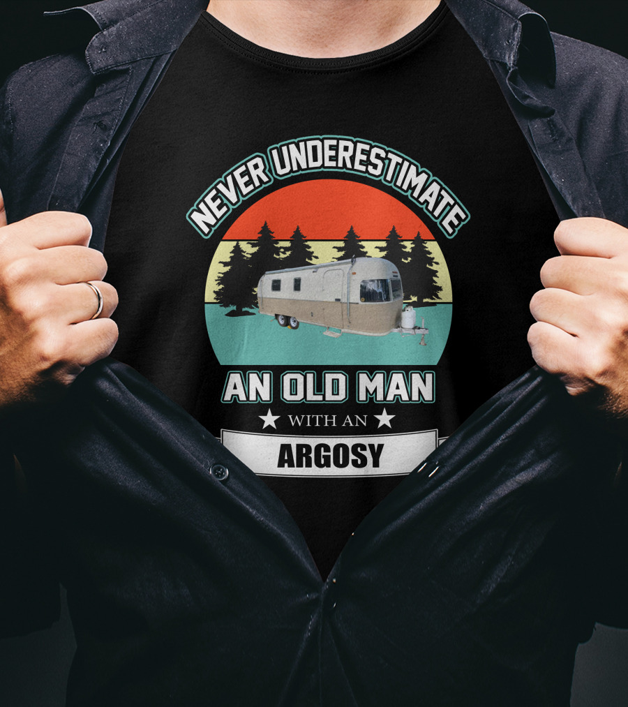 Never Underestimate An Old Man With An Argosy T-Shirt