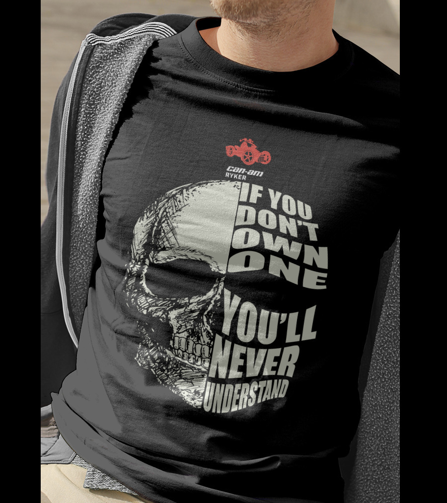 Can-Am Ryker If You Don't Own One You'll Never Understand T-Shirt