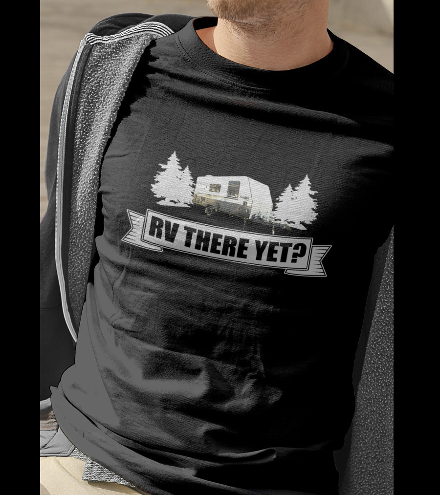 RV There Yet Camper Caravan Adventure T-Shirt