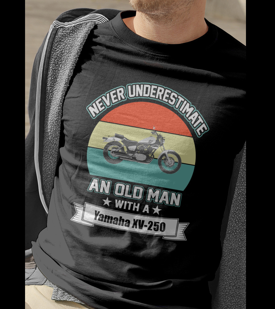 Never Underestimate An Old Man With A Yamaha XV250 V Star T-Shirt