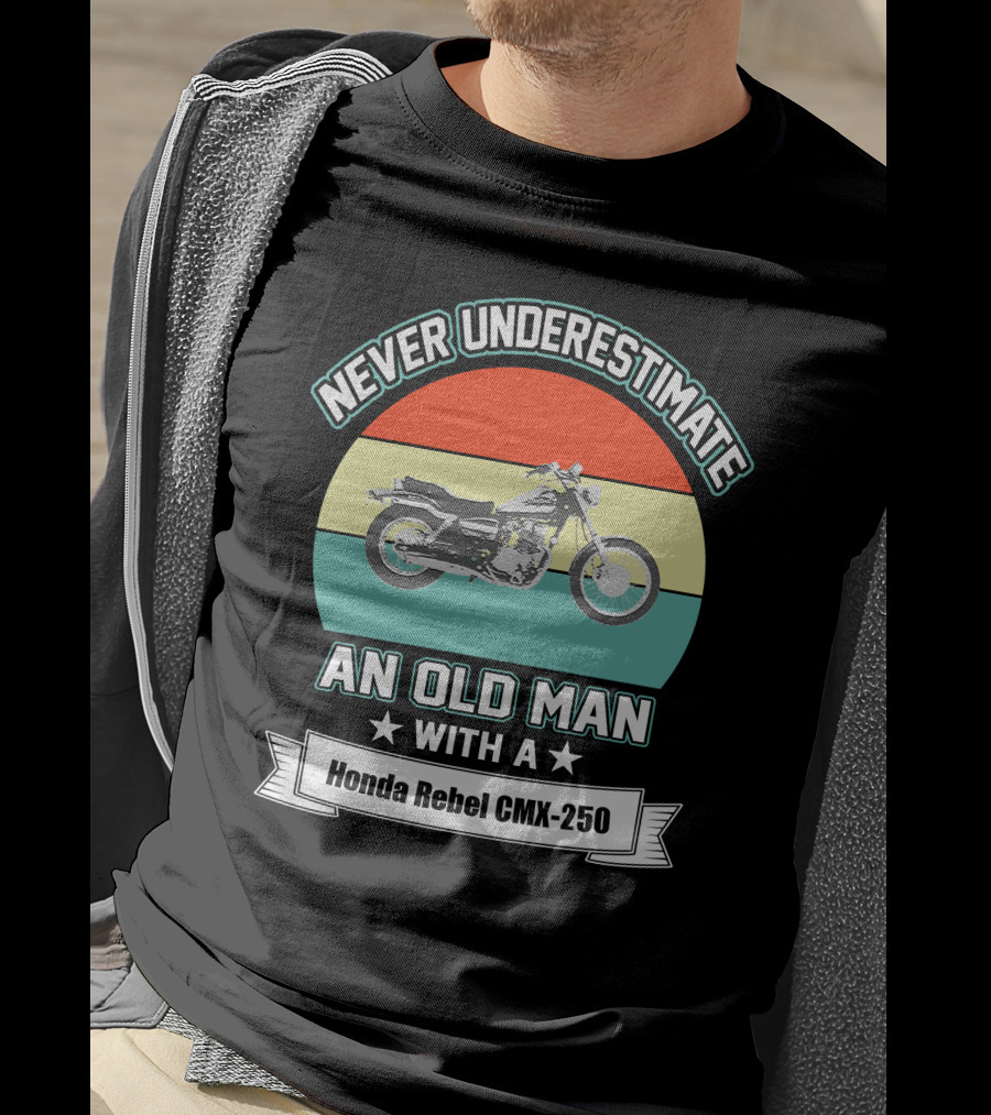 Never Underestimate An Old Man With A Honda Rebel CMX 250 Vintage Motorcycle T-Shirt