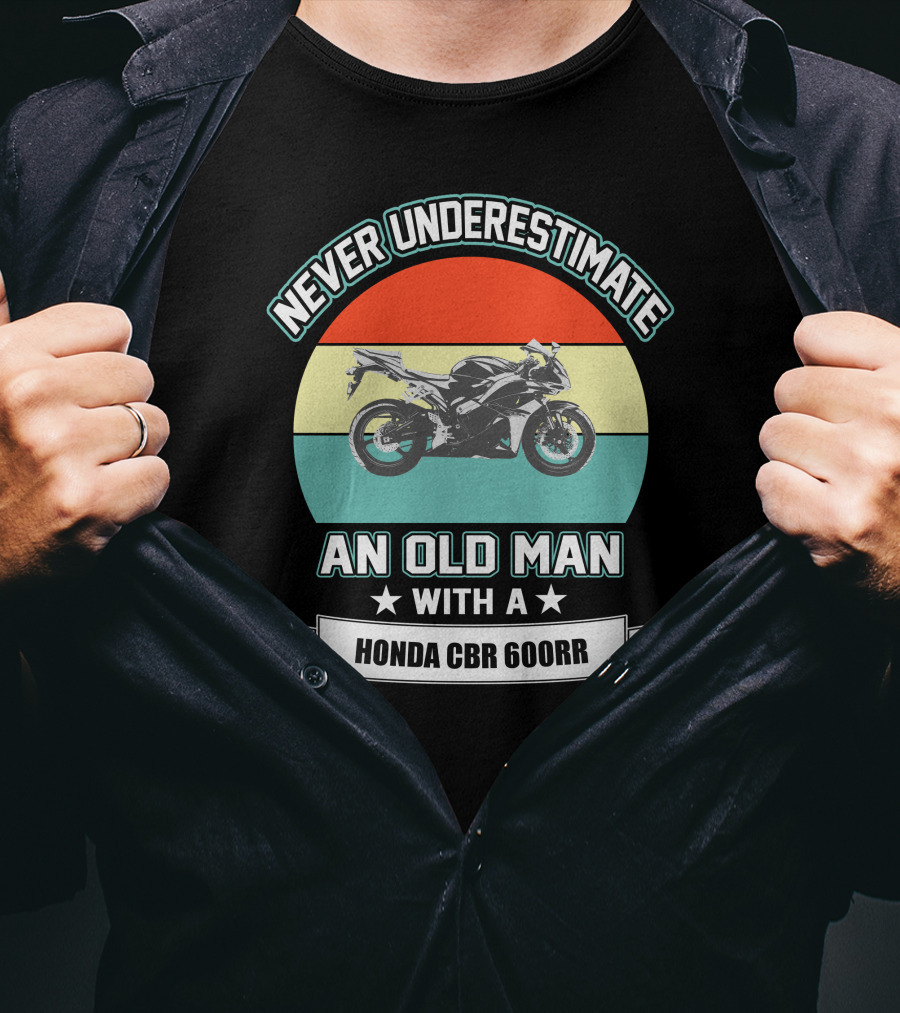 Never Underestimate An Old Man With A Honda Cbr 600Rr T-Shirt