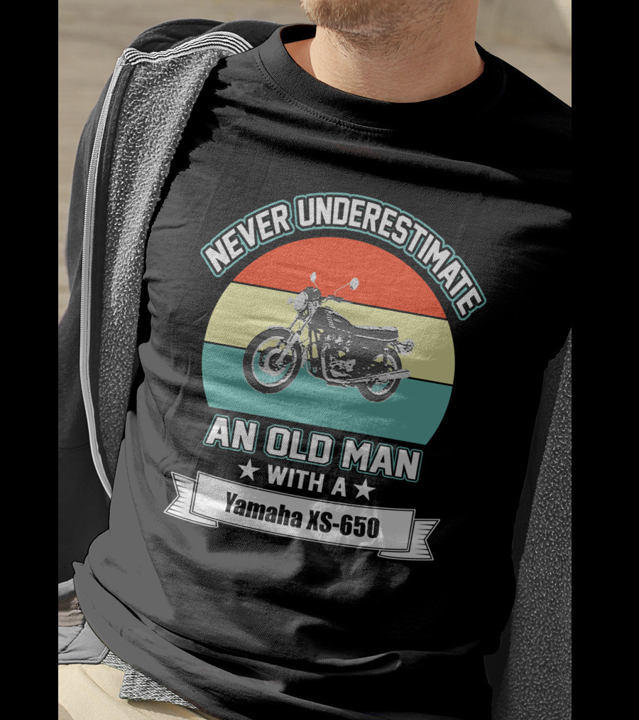 Never Underestimate An Old Man With A Yamaha Xs 650 T-Shirt