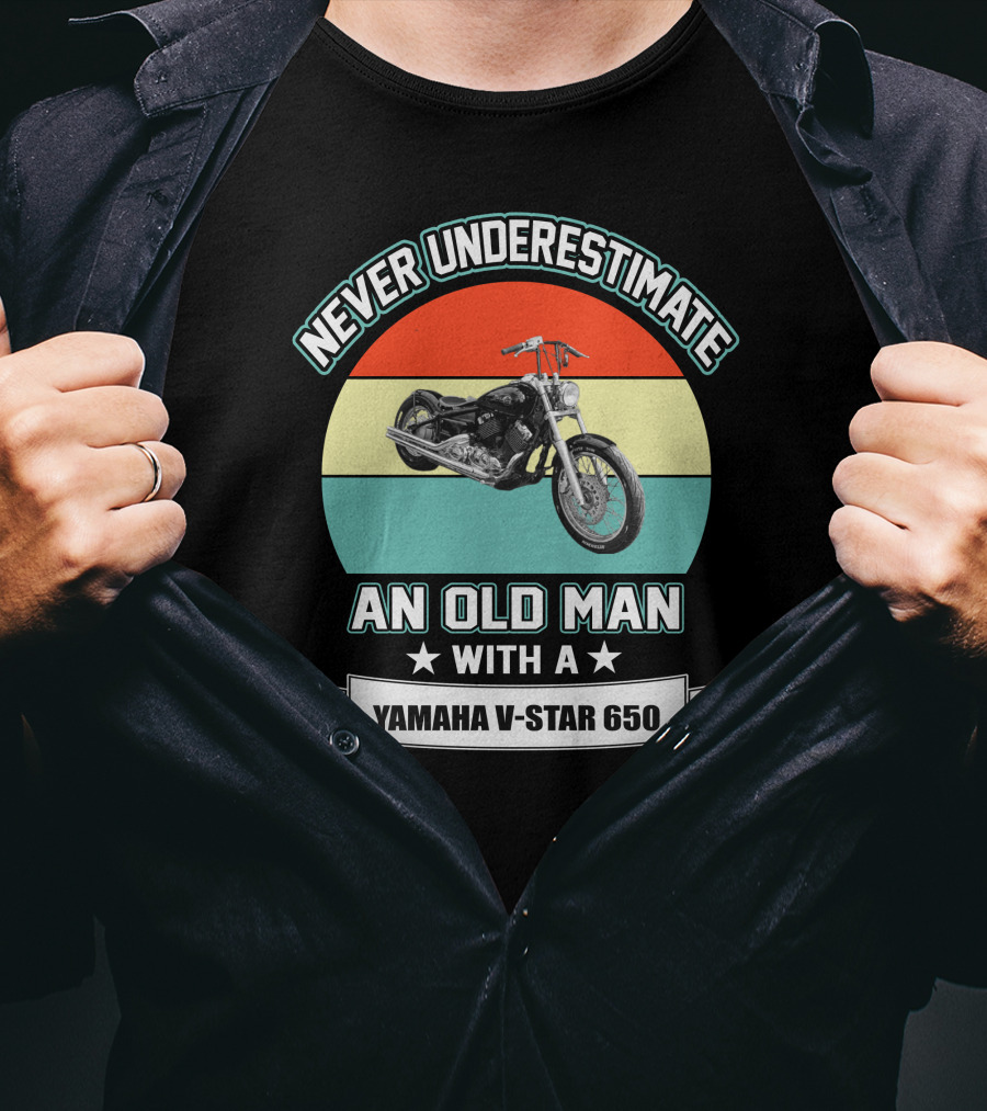 Never Underestimate An Old Man With A Yamaha V-Star 650 T-Shirt