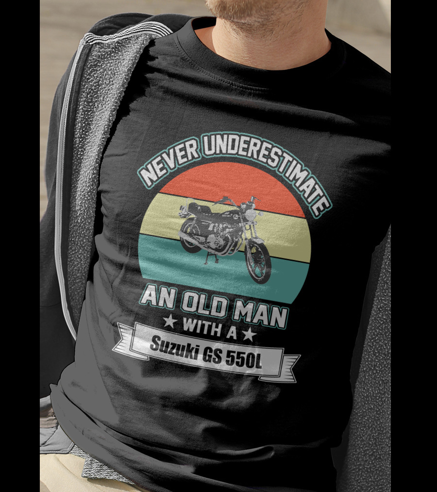 Never Underestimate An Old Man With A Suzuki GS 550L T-Shirt