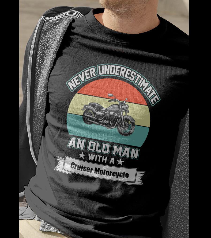 Never Underestimate An Old Man With A Cruiser Motorcycle T-Shirt