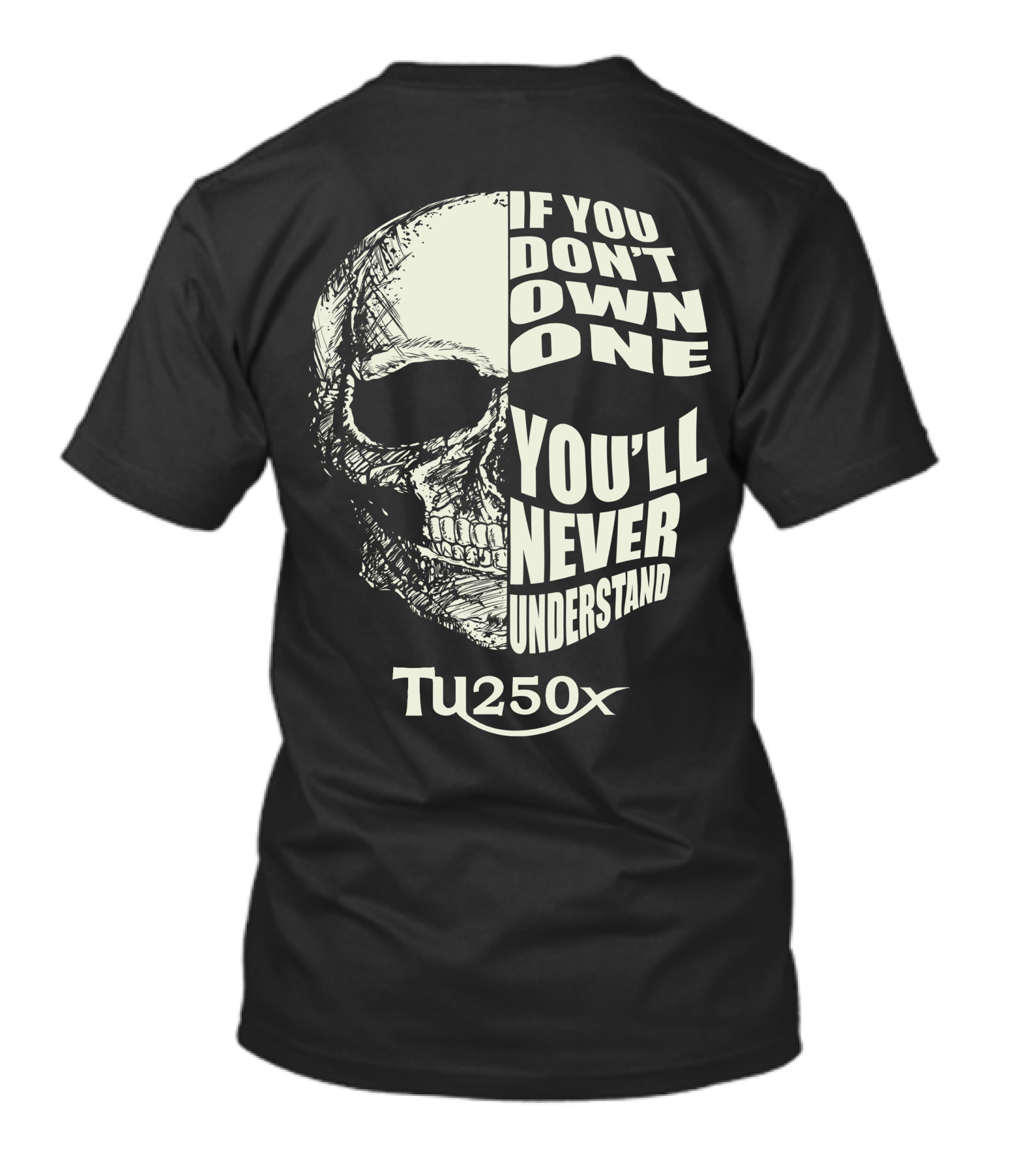 If You Don't Own One You'll Never Understand Suzuki TU250X T-Shirt