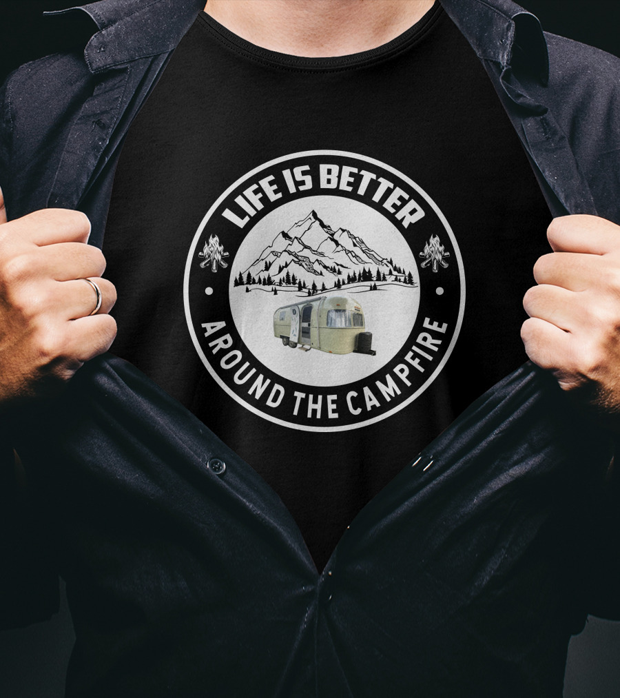 Life Is Better Around The Campfire Argosy Travel T-Shirt